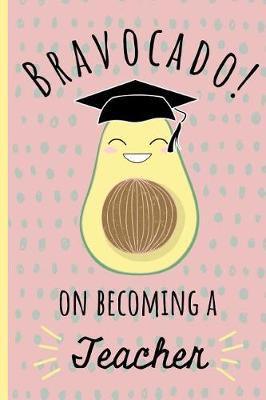 Book cover for Bravocado on becoming a Teacher