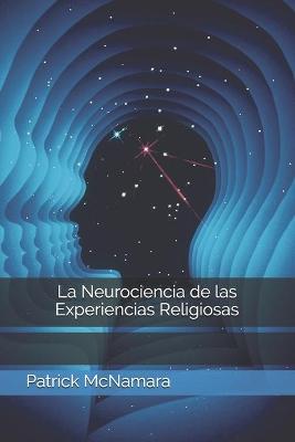 Book cover for La neurociencia de las experiencias religiosas