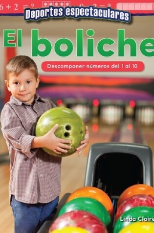 Cover of Deportes espectaculares: El boliche: Descomponer n meros del 1 al 10 (Specta...)