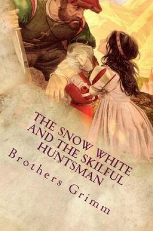 Cover of The Snow White and the Skilful Huntsman