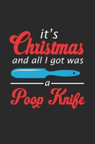 Cover of It's Christmas and all I got was a Poop Knife