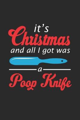 Book cover for It's Christmas and all I got was a Poop Knife