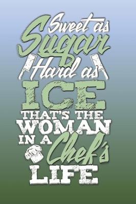 Book cover for Sweet As Sugar... Woman In A Chefs Life Dot Grid