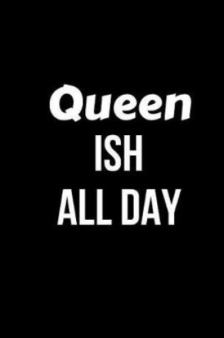 Cover of Queen Ish All Day