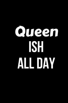 Book cover for Queen Ish All Day