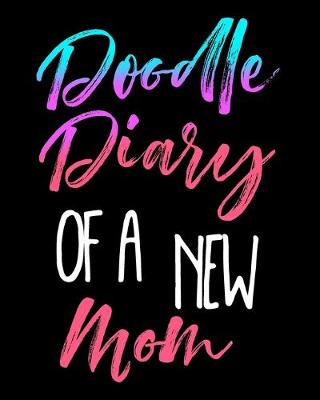 Book cover for Doodle Diary Of A New Mom
