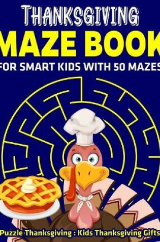 Cover of Thanksgiving Maze Book For Smart Kids With 50 Mazes