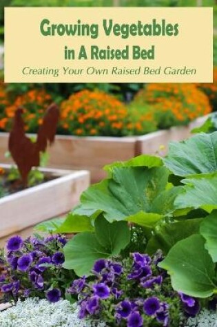 Cover of Growing Vegetables in A Raised Bed