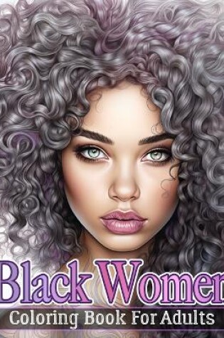 Cover of Black Women Coloring Book For Adults
