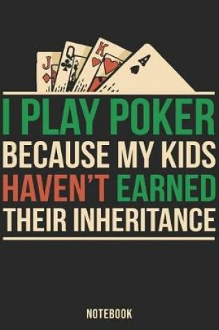 Cover of I Play Poker Because My Kids Haven't Earned Their Inheritance