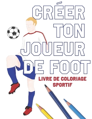 Book cover for Créer Ton Joueur de Foot