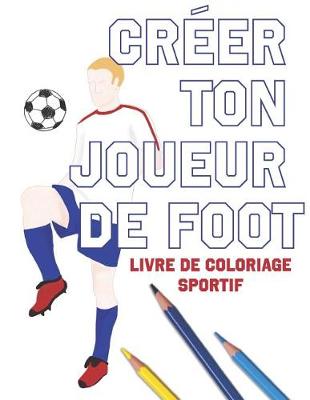 Book cover for Créer Ton Joueur de Foot