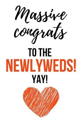 Book cover for Massive Congrats To The Newlyweds! Yay!