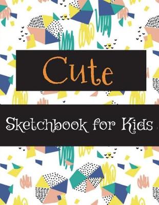 Book cover for Cute Sketchbook for Kids