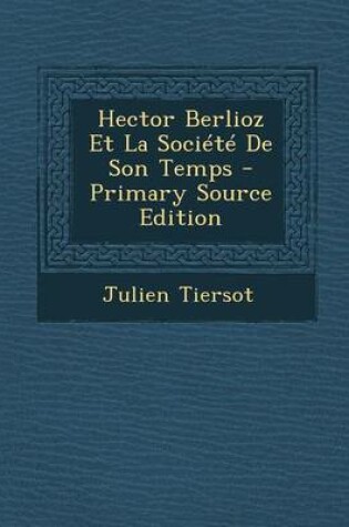 Cover of Hector Berlioz Et La Societe de Son Temps