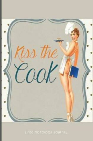 Cover of Lined Notebook Journal Kiss The Cook