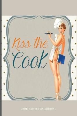 Book cover for Lined Notebook Journal Kiss The Cook