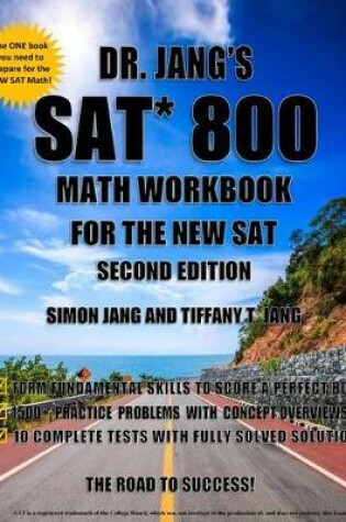 Cover of Dr. Jang's SAT* 800 Math Workbook For The New SAT - Second Edition