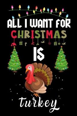 Book cover for All I Want For Christmas Is Turkey