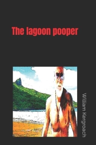 Cover of The lagoon pooper