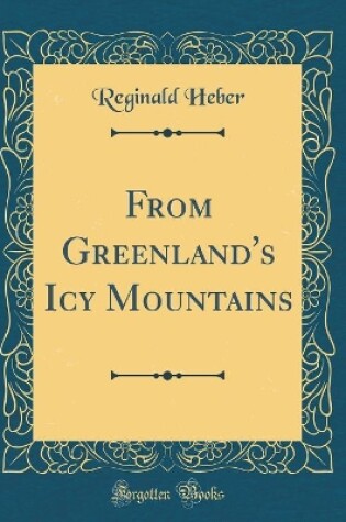 Cover of From Greenland's Icy Mountains (Classic Reprint)