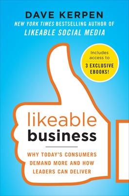 Book cover for Likeable Business: Why Today's Consumers Demand More and How Leaders Can Deliver