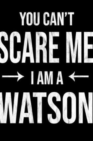 Cover of You Can't Scare Me I'm A Watson