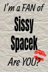 Book cover for I'm a Fan of Sissy Spacek Are You? Creative Writing Lined Journal