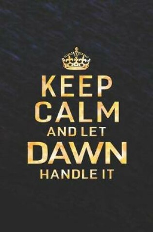 Cover of Keep Calm and Let Dawn Handle It