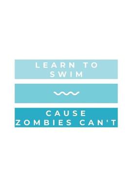 Book cover for Learn To Swim Cause Zombies Can't