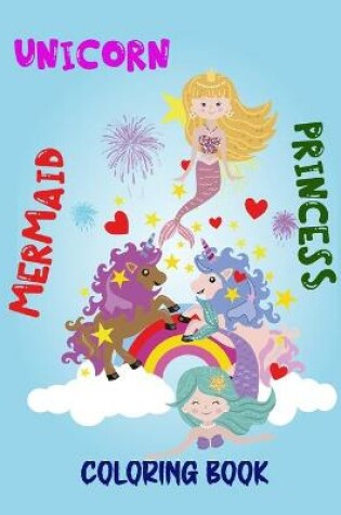 Cover of unicorn mermaid and princess coloring book