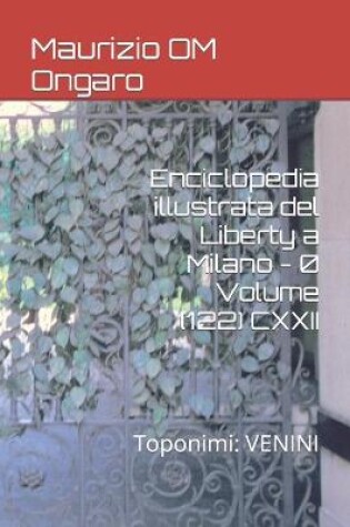 Cover of Enciclopedia illustrata del Liberty a Milano - 0 Volume (122) CXXII