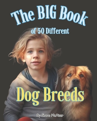 Book cover for The BIG Book of 50 Different Dog Breeds