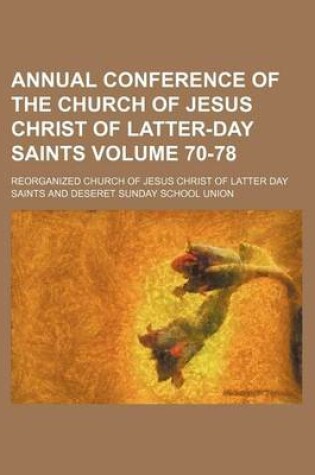 Cover of Annual Conference of the Church of Jesus Christ of Latter-Day Saints Volume 70-78