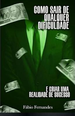 Book cover for Como sair de qualquer dificuldade e criar uma realidade de sucesso