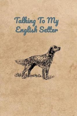 Book cover for Talking To My English Setter