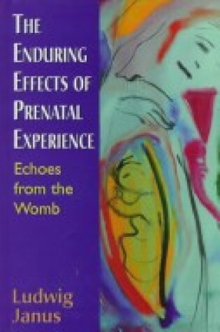 Cover of The Enduring Effects of Prenatal Experience