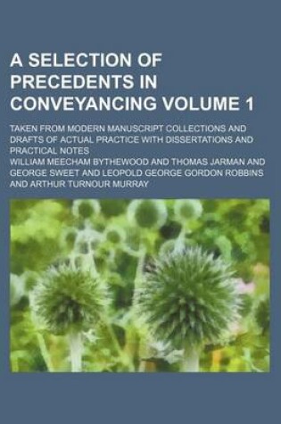 Cover of A Selection of Precedents in Conveyancing Volume 1; Taken from Modern Manuscript Collections and Drafts of Actual Practice with Dissertations and Practical Notes