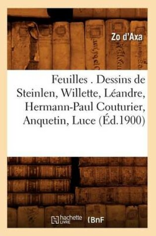 Cover of Feuilles . Dessins de Steinlen, Willette, Leandre, Hermann-Paul Couturier, Anquetin, Luce (Ed.1900)