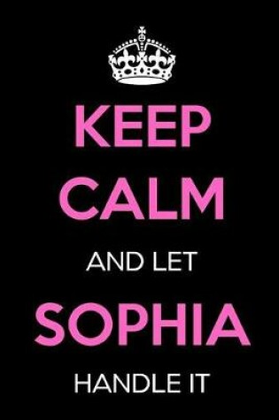 Cover of Keep Calm and Let Sophia Handle It