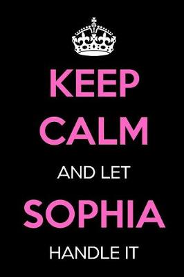 Book cover for Keep Calm and Let Sophia Handle It