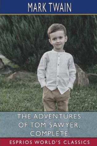 Cover of The Adventures of Tom Sawyer, Complete (Esprios Classics)