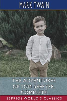 Book cover for The Adventures of Tom Sawyer, Complete (Esprios Classics)