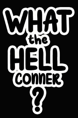 Book cover for What the Hell Conner?