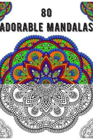Cover of 80 Adorable Mandalas