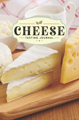 Book cover for Cheese Cheesemaking Cheesemaker Tasting Sampling Journal Notebook Log Book Diary - Dairy Products