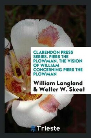 Cover of Clarendon Press Series. Piers the Plowman. the Vision of William Concerning Piers the Plowman