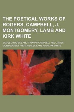 Cover of The Poetical Works of Rogers, Campbell, J. Montgomery, Lamb and Kirk White