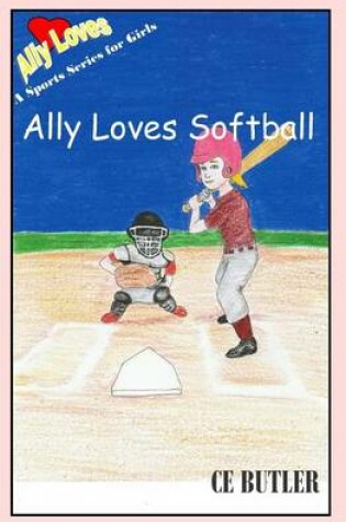 Cover of Ally Loves Softball