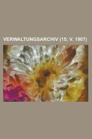 Cover of Verwaltungsarchiv (15; V. 1907)